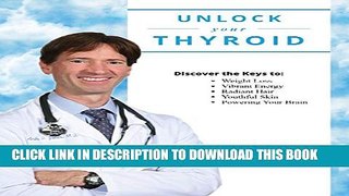 [PDF] Unlock Your Thyroid: Discover the Keys to: Weight Loss, Vibrant Energy, Radiant Hair,