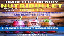 [PDF] Diabetes-Friendly NUTRiBULLET Recipes: 100 Quick, Easy and Delicious Smoothie Recipes for