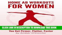 [PDF] Home Ab Workouts For Women: One Minute Moves to Help You Get Firmer, Flatter, Faster Popular