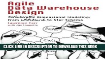 [New] Agile Data Warehouse Design: Collaborative Dimensional Modeling, from Whiteboard to Star