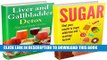 [New] Sugar Addiction and Liver Detox Boxset: Detox Diet Plan To Stop Cravings and Increase Energy