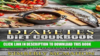 [New] Diabetes Diet Cookbook: The Most Important Recipes To Reduce Glucose Level And Control