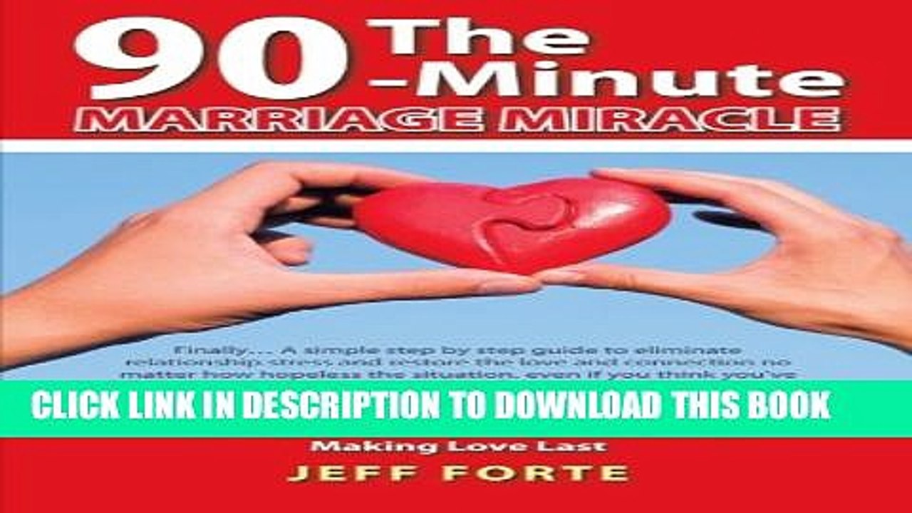 [Read PDF] The 90-Minute Marriage Miracle:The Only Guide You Will Ever Need to Making Love Last