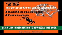 [PDF] 75 Spooktacular Halloween Games: For classroom parties, teen groups or adult gatherings Full