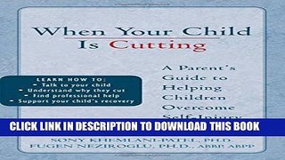 [PDF] When Your Child is Cutting: A Parent s Guide to Helping Children Overcome Self-Injury Full