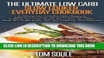 [New] The Ultimate Low Carb Slow Cooker Everyday cookbook: 30 Delicious Low- Carb Slow Cooker