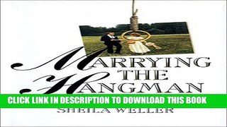 [PDF] Marrying the Hangman: A True Story of Privilege, Marriage and Murder Full Online