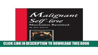 [PDF] Malignant Self-love: Narcissism Revisited (FULL TEXT, 10th edition, 2015) Full Online