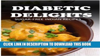 [New] Sugar-Free Indian Recipes (Diabetic Delights) Exclusive Online