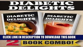 [PDF] Sugar-Free Indian Recipes and Sugar-Free Vitamix Recipes: 2 Book Combo (Diabetic Delights)