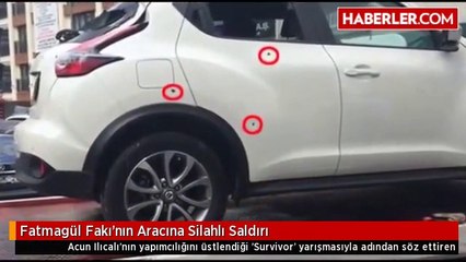 Fatmagül Fakı'nın Aracına Silahlı Saldırı