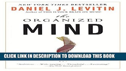 [PDF] The Organized Mind: Thinking Straight in the Age of Information Overload Full Online