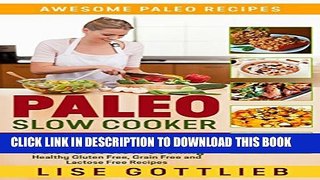 [PDF] Paleo Slow Cooker: The Ultimate Paleo Crock-Pot Cookbook: Top 50 Simple, Fast And Easy,