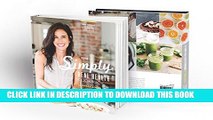 [PDF] The Simply Real Health Cookbook: Easy Real Food Recipes for a Healthy Life, Made Simple Full