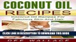 [New] Coconut Oil Recipes: Coconut Oil Recipes For Fabulous Skin And Hair (With Bonus Chapter!)