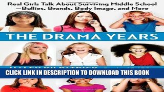 [PDF] The Drama Years: Real Girls Talk About Surviving Middle School -- Bullies, Brands, Body