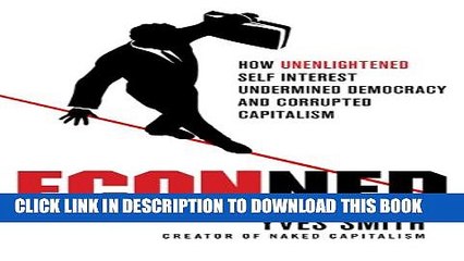 [PDF] ECONned: How Unenlightened Self Interest Undermined Democracy and Corrupted Capitalism Full