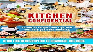 [PDF] Kitchen Confidential: Essential Recipes   Tips That Will Help You Cook Anything (More Than