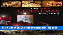 [New] Christmas Recipes: Top 485 Christmas Recipes (25 salads, 50 vegetarian , 21 healthy and