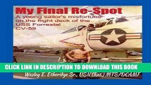 [PDF] My Final Re-Spot: A Young Sailor s Misfortune on the Flight Deck of the USS Forrestal CV-59