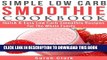 [PDF] Simple Low Carb Smoothie Cookbook  Quick   Easy Low Carb Smoothie Recipes For The Whole