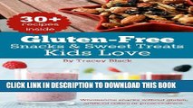 [PDF] Gluten-Free Snacks and Sweet Treats Kids Love: 30  wholesome and kid-friendly snacks,
