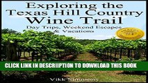 [PDF] Exploring the Texas Hill Country Wine Trail: Day Trips, Weekend Escapes   Vacations