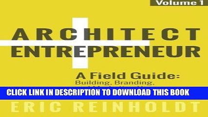 [PDF] Architect and Entrepreneur: A Field Guide to Building, Branding, and Marketing  Yo (Volume