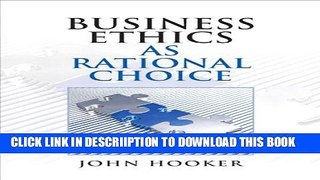 [PDF] Business Ethics as Rational Choice Full Online