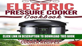 [PDF] Electric Pressure Cooker Cookbook: Delicious, Quick and Easy One Pot Pressure Cooker Recipes