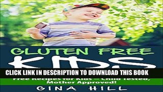 [PDF] Gluten Free Kids: Mouth Watering, Easy to Make Gluten Free Recipes for Kids - Child Tested,
