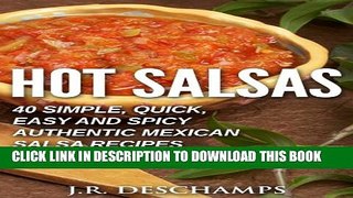 [PDF] Hot Salsas: 40 Simple, Quick, Easy and Spicy Authentic Mexican Salsa Recipes (The Mexican