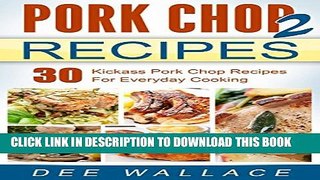 [PDF] Pork Chop Power 2: 30 kickass pork chop recipes for everyday cooking (Power Cooking Series)