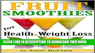 [PDF] Fruit Smoothie Recipes: Weight Loss Smoothies for Optimum Health. Quick   Easy Detox, Low