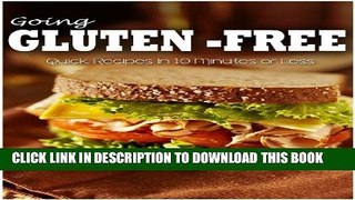 [PDF] Gluten-Free Quick Recipes In 10 Minutes Or Less (Going Gluten-Free) Full Collection
