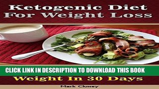 [PDF] Ketogenic Diet For Weight Loss: Learn How To Lose Weight In 30 Days: (Ketogenic Diet For