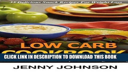 Скачать видео: [PDF] Low carb cookbook: 35 delicious snack recipes for weight loss. Low carb cooking, low carb