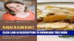 [PDF] SQUASHED!: A family-friendly collection of butternut, acorn and spaghetti squash recipes.