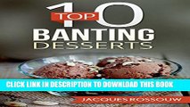 [PDF] Top 10 Dessert Banting Recipes (Banting Recipes for the low carb lifestyle Book 5) Popular