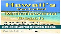 [PDF] Hawaii s Secluded Makalawena Beach: A travel guide to Big Island s best beach. Full Collection