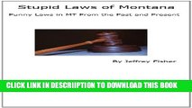 [PDF] Stupid Laws of Montana: Funny Laws in MT From the Past and Present Full Online