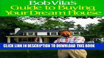 [PDF] Bob Vila s Guide to Buying Your Dream House Full Colection