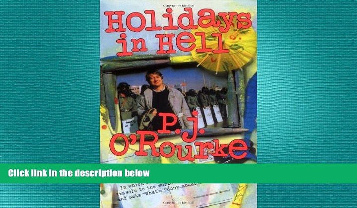 FREE DOWNLOAD  Holidays in Hell: In Which Our Intrepid Reporter Travels to the World s Worst