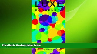 FREE DOWNLOAD  LUXE Barcelona (LUXE City Guides)  FREE BOOOK ONLINE