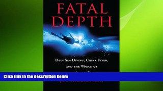 READ book  Fatal Depth: Deep Sea Diving, China Fever, And The Wreck Of The Andrea Doria READ