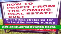 [PDF] How to Profit from the Coming Real Estate Bust: Money-Making Strategies for the End of the