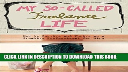 [PDF] My So-Called Freelance Life: How to Survive and Thrive as a Creative Professional for Hire