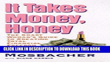 [PDF] It Takes Money, Honey: A Get-Smart Guide to Financial Freedom Popular Colection