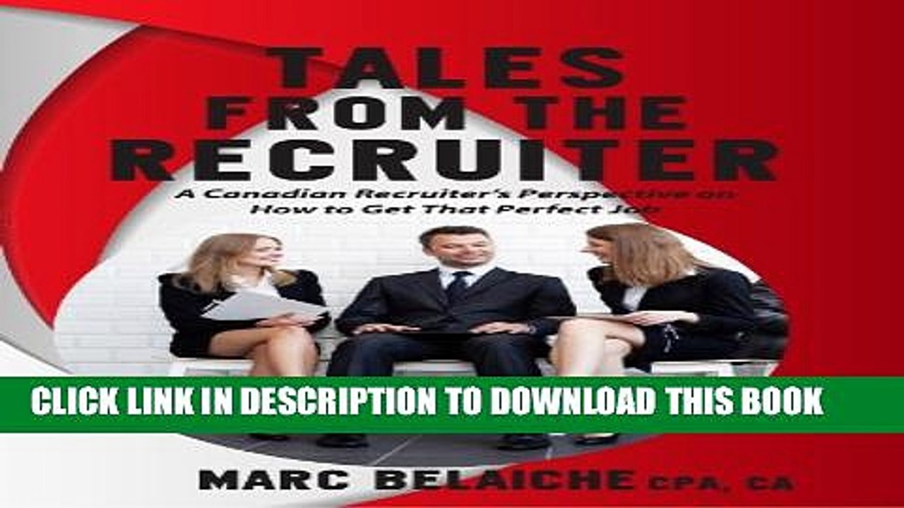 [PDF] Tales From The Recruiter -- A Canadian Recruiter s Perspective on How To Get that Perfect