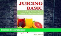Big Deals  JUICING BASIC: Learn the Very Basic Knowledge of Juicing for Health and Weight Loss